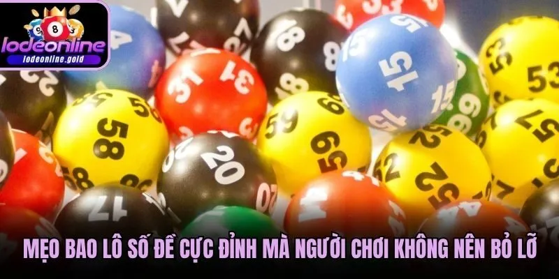 Mẹo Bao Lô Số Đề Cực Đỉnh Mà Người Chơi Không Nên Bỏ Lỡ